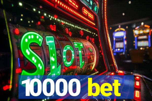 10000 bet